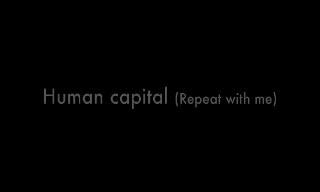 Human Capital: repeat with me (Subliminal economics)