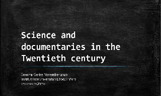 Imatge de la portada del video;PRESENTACIÓ CICLE: Science and documentaries in the Twentieth century