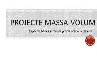 Aspectes bàsics de la matèria: massa-volum
Maria Gabarrón Carrillo (
