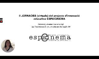 II JORNADES (virtuals) del projecte d’innovació educativa ESPAICINEMA