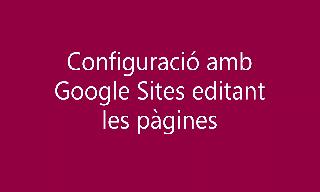 Configuració d'una web amb Google Sites editant diferents pàgines